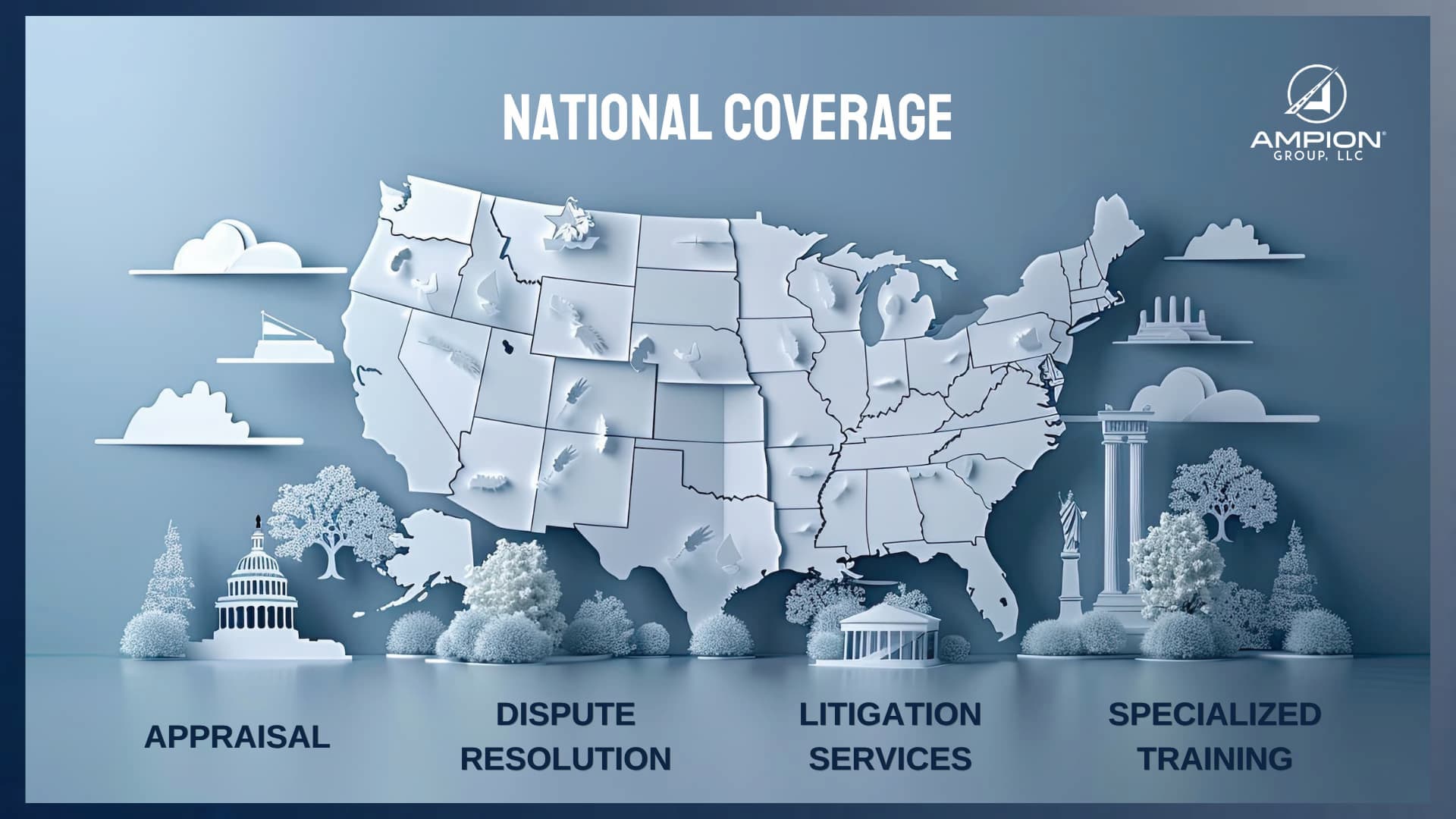 Ampion Group national coverage map: Appraisal, Dispute Resolution, Litigation Services, Specialized Training