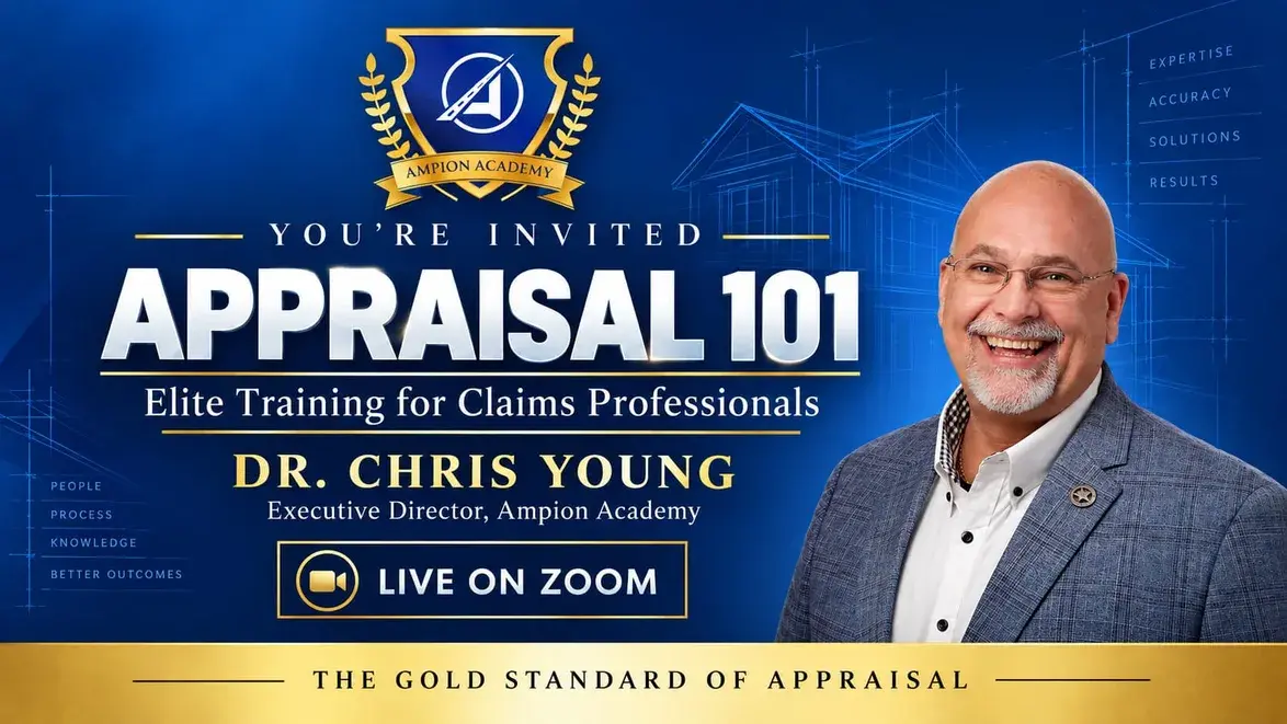 You're invited: Appraisal 101, Elite Training for Claims Professionals, with Dr. Chris Young, Executive Director, Ampion Academy. Live on Zoom.